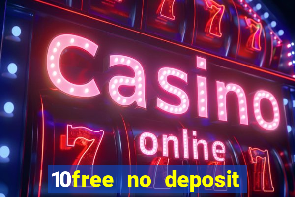 10free no deposit mobile casino