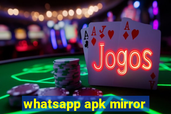 whatsapp apk mirror