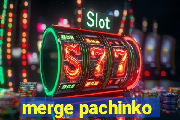 merge pachinko