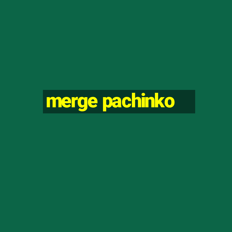 merge pachinko