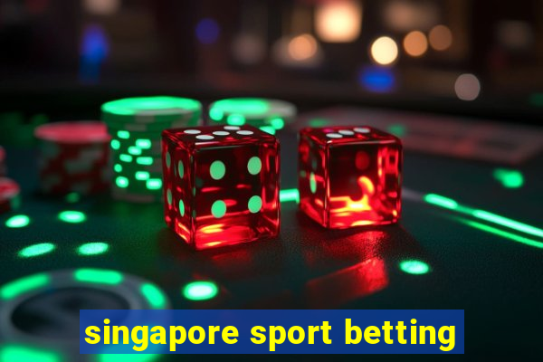 singapore sport betting