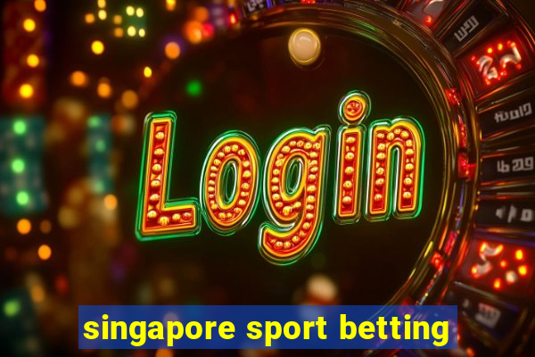 singapore sport betting