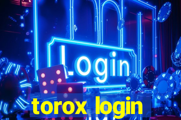 torox login