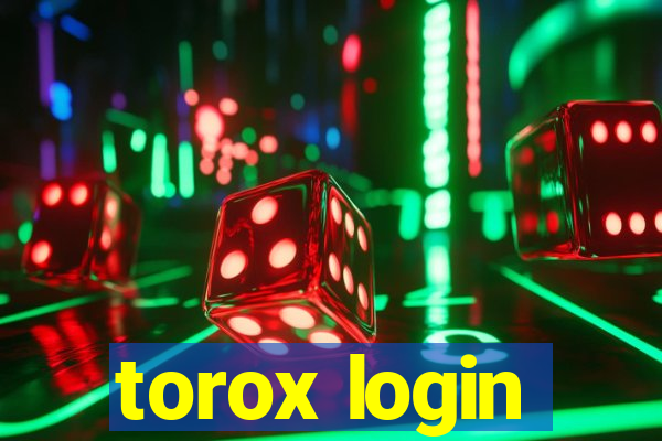 torox login