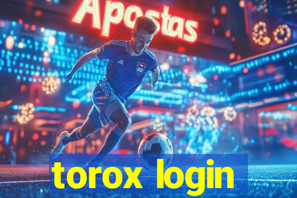 torox login