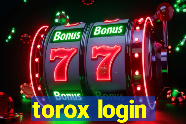 torox login