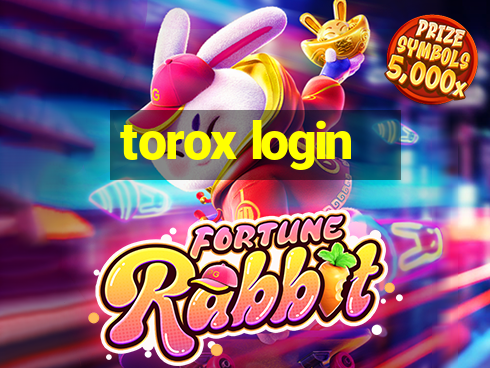 torox login