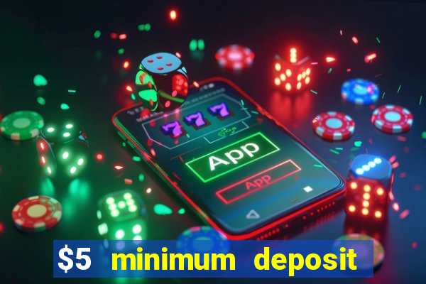 $5 minimum deposit online casino usa