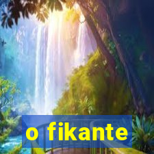 o fikante