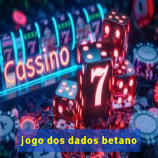 jogo dos dados betano