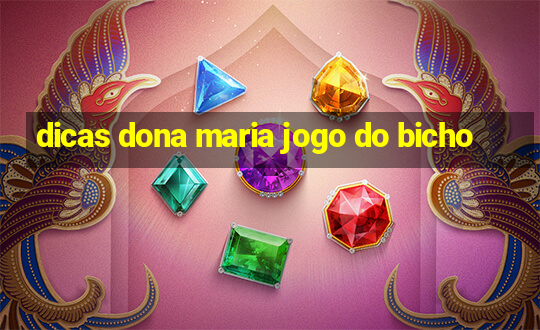 dicas dona maria jogo do bicho