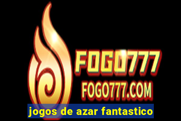 jogos de azar fantastico