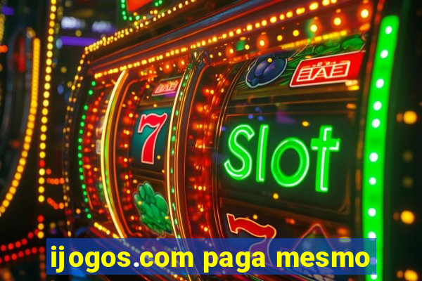 ijogos.com paga mesmo