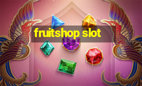 fruitshop slot