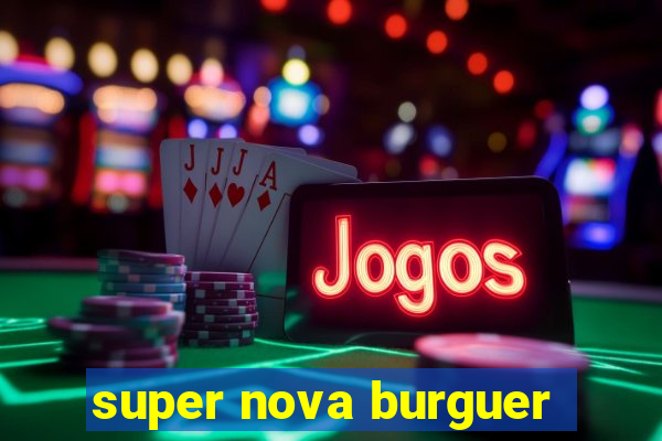 super nova burguer