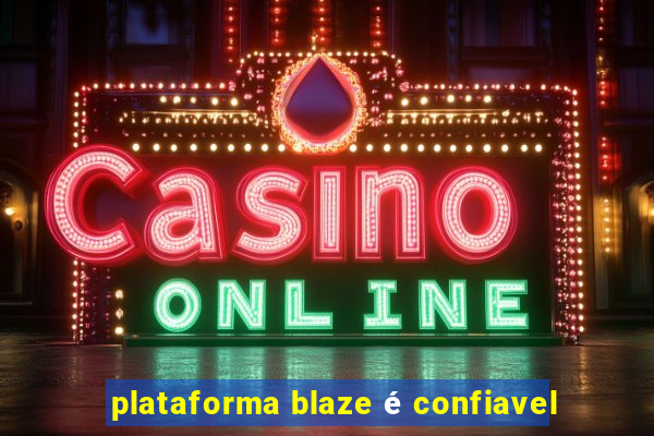 plataforma blaze é confiavel