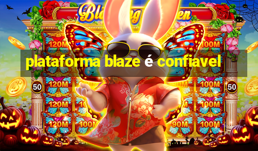 plataforma blaze é confiavel