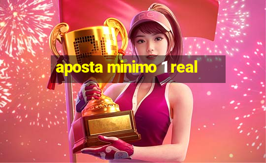 aposta minimo 1 real