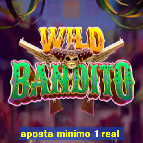 aposta minimo 1 real