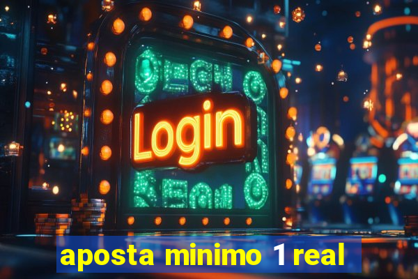 aposta minimo 1 real