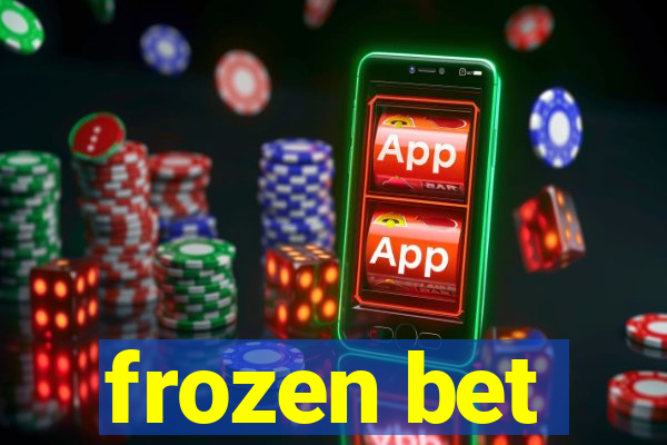 frozen bet