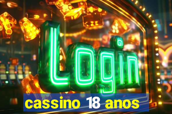 cassino 18 anos