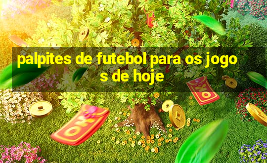 palpites de futebol para os jogos de hoje