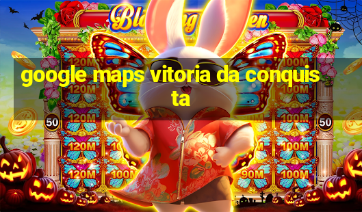 google maps vitoria da conquista