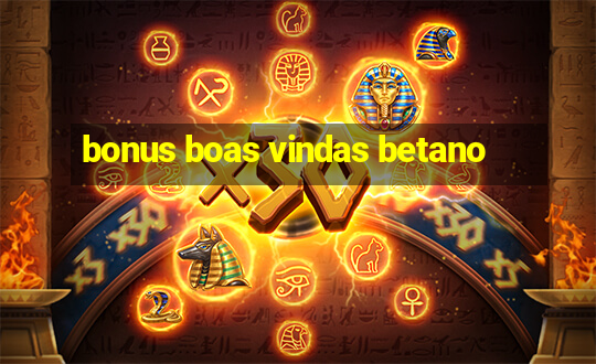 bonus boas vindas betano