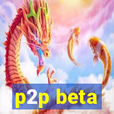 p2p beta