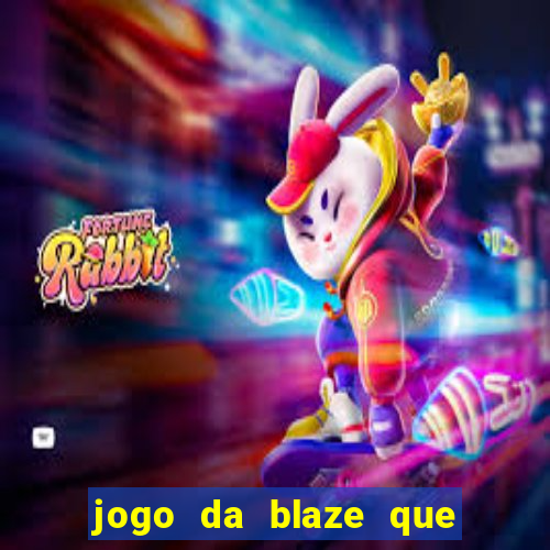 jogo da blaze que ganha dinheiro