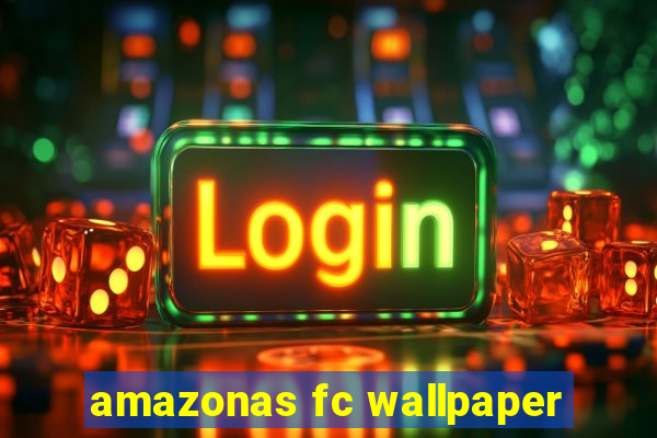 amazonas fc wallpaper