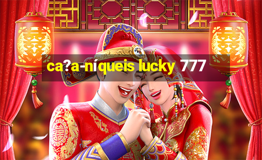 ca?a-níqueis lucky 777