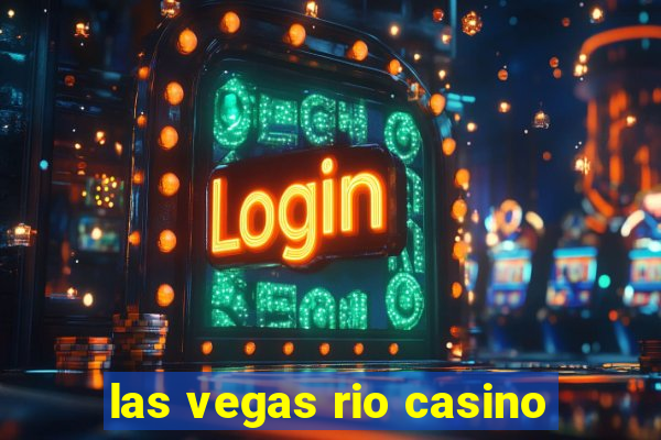 las vegas rio casino