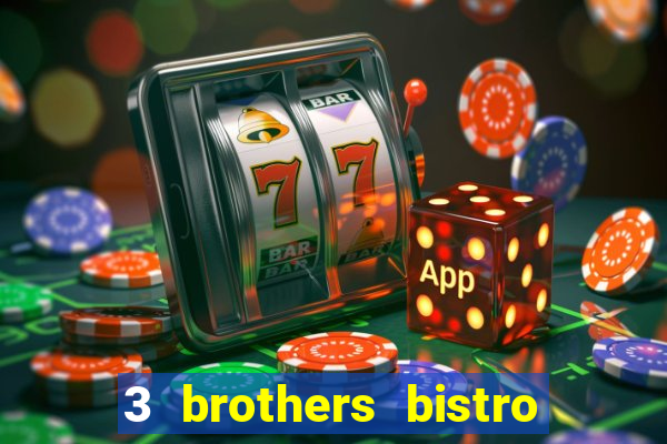 3 brothers bistro and casino review