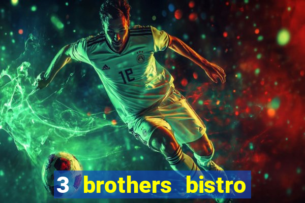 3 brothers bistro and casino review