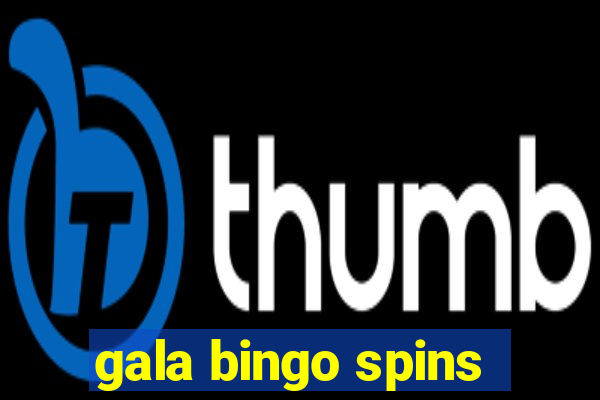 gala bingo spins