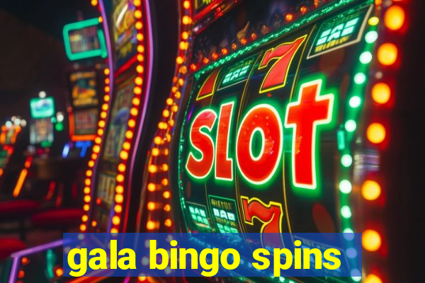 gala bingo spins