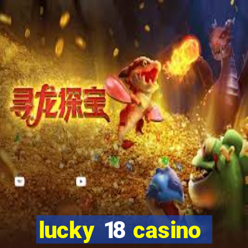 lucky 18 casino