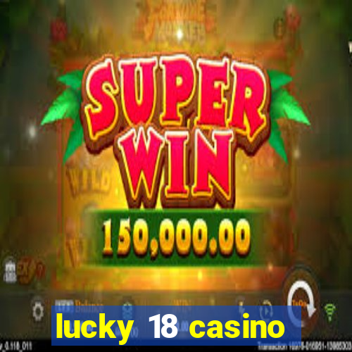 lucky 18 casino