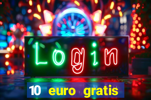 10 euro gratis casino ohne einzahlung