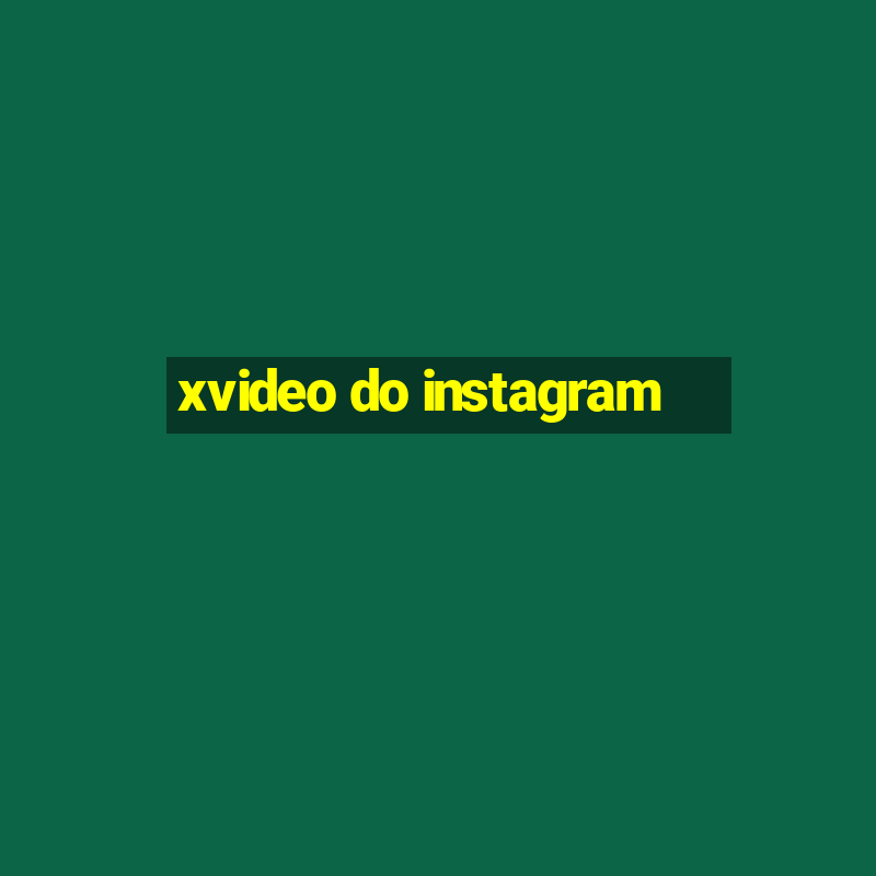 xvideo do instagram