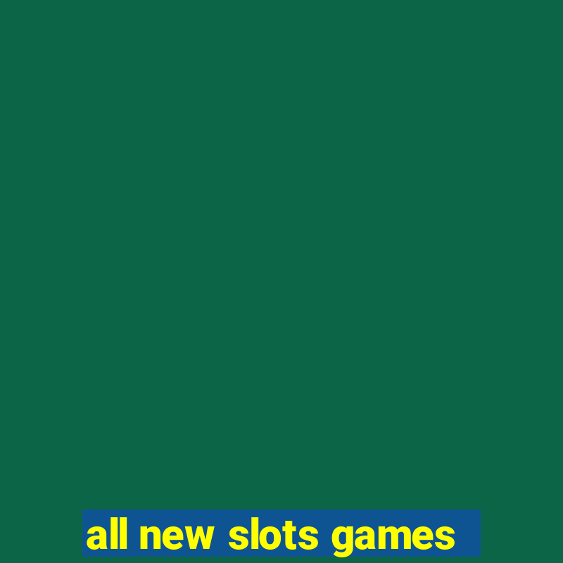 all new slots games