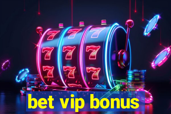 bet vip bonus