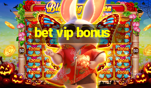 bet vip bonus