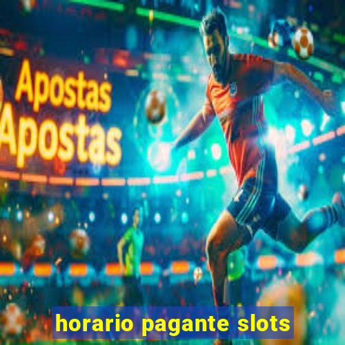 horario pagante slots