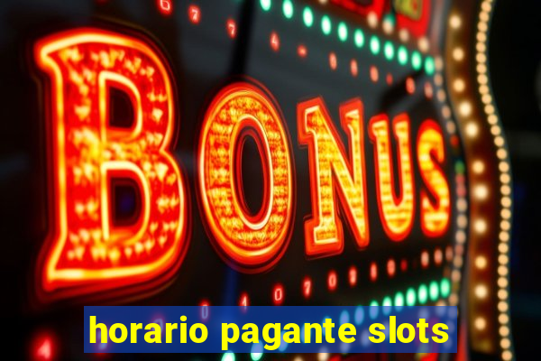 horario pagante slots