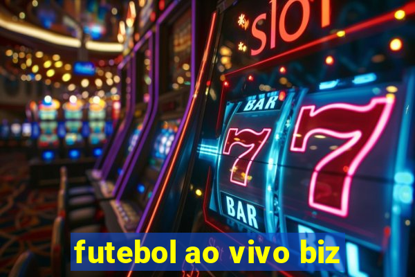 futebol ao vivo biz