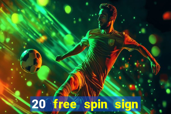 20 free spin sign up casino