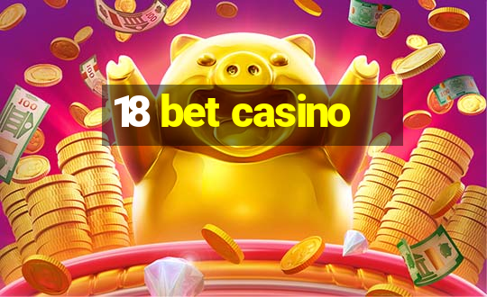 18 bet casino